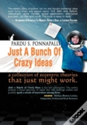 Just A Bunch Of Crazy Ideas