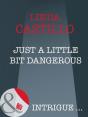 Just A Little Bit Dangerous - Preview