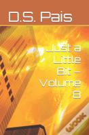 Just A Little Bit - Volume 8