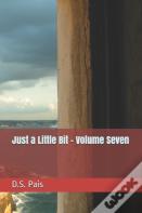 Just A Little Bit - Volume Seven