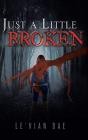 Just A Little Broken - Preview