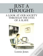 Just A Thought: A Look At Our Society Th