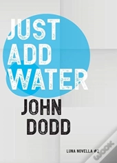 Just Add Water
