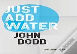 Just Add Water