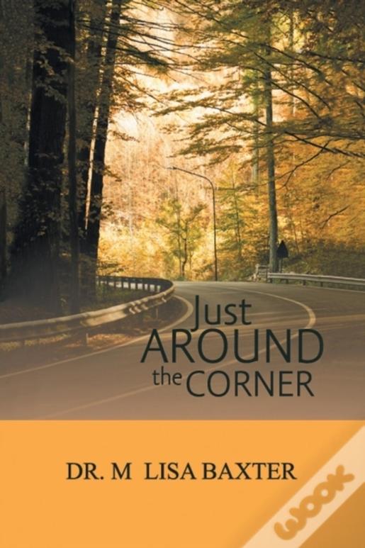 Just Around The Corner