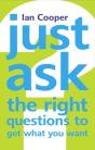 Just Ask The Right Questions To Get What You Want - Preview