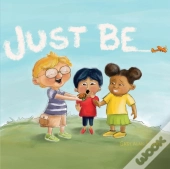 Just Be!