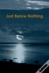 Just Below Nothing