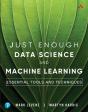 Just Enough Data Science And Machine Learning - Preview
