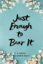 Just Enough To Bear It - Preview