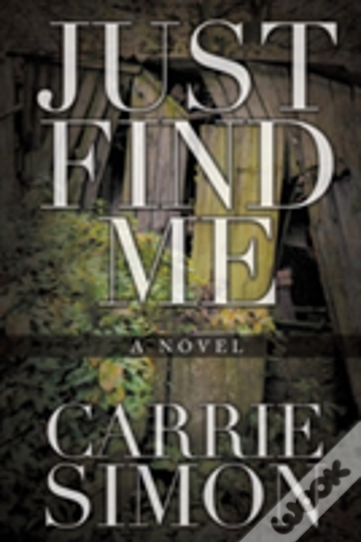 Just Find Me (A Novel)
