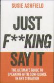 Just F**King Say It
