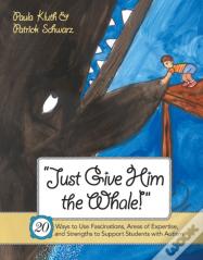 Just Give Him The Whale!