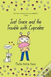 Just Grace And The Trouble With Cupcakes