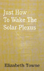 Just How To Wake The Solar Plexus - Preview