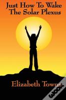 Just How To Wake The Solar Plexus