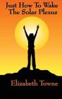 Just How To Wake The Solar Plexus - Preview