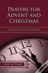 Just In Time! Prayers For Advent And Christmas