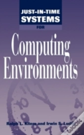 Just-In-Time Systems For Computing Environments