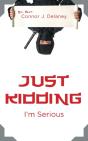 Just Kidding: I'M Serious - Preview