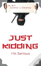 Just Kidding: I'M Serious