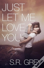 Just Let Me Love You
