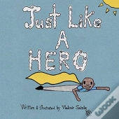 Just Like A Hero