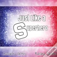 Just Like A Superhero