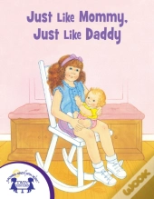 Just Like Mommy, Just Like Daddy