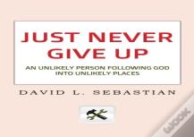 Just Never Give Up