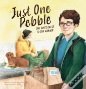 Just One Pebble. One Boy'S Quest To End Hunger