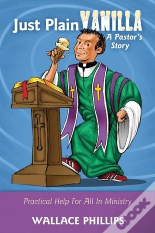 Just Plain Vanilla: A Pastor'S Story