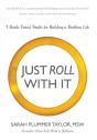 Just Roll With It! 7 Battle Tested Truths For Building A Resilient Life - Preview