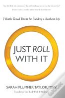 Just Roll With It! 7 Battle Tested Truths For Building A Resilient Life