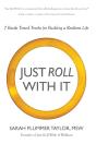 Just Roll With It! 7 Battle Tested Truths For Building A Resilient Life - Preview