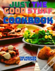 Capa do artigo Just The Good Stuff - A Cookbook