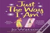 Just The Way I Am