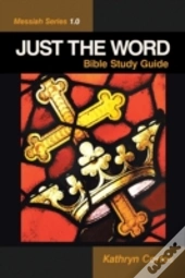 Just The Word-Messiah Series 1.0: Bible Study Guide