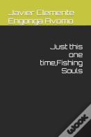 Just This One Time, Fishing Souls