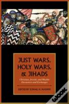 Just Wars, Holy Wars, And Jihads