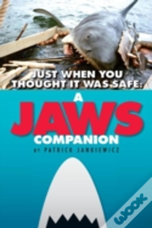 Just When You Thought It Was Safe: A Jaws Companion (Hardback)