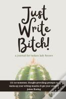 Just Write Bitch