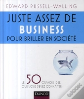 Juste Assez De Business Pour Briller En Société ; Les 50 Grandes Idées Que Vous Devez Connaître
