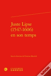 Juste Lipse (1547-1606) En Son Temps