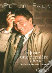 Juste Une Dernière Chose ; Les Mémoires De Columbo