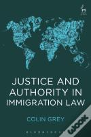 Justice And Authority In Immigration Law