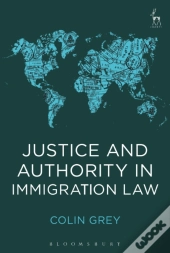 Justice And Authority In Immigration Law