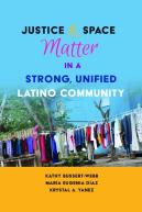 Justice And Space Matter In A Strong, Unified Latino Community