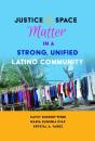 Justice And Space Matter In A Strong, Unified Latino Community - Preview