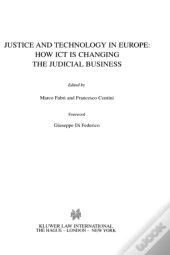 Justice And Technology In Europe: How Ict Is Changing The Judicial Business